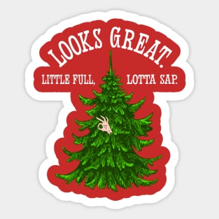 Looks Great. Little Full, Lotta Sap - Christmas Vacation Quote Sticker